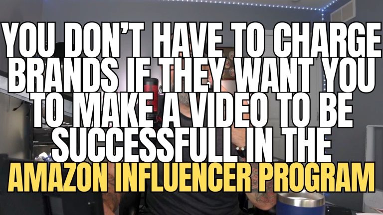 You Do Not Have to Charge Brands for Videos to Succeed in the Amazon Influencer Program